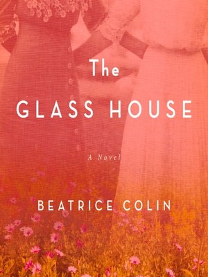 The Glass House by Beatrice Colin OverDrive ebooks audiobooks